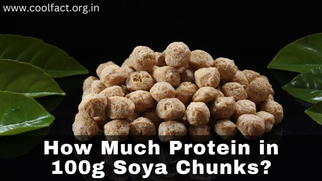 How Much Protein in 100g Soya Chunks?